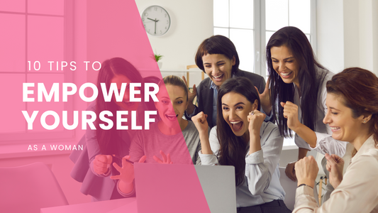 10 Tips to Empower Yourself as a Woman: Inspire Success and Financial Independence